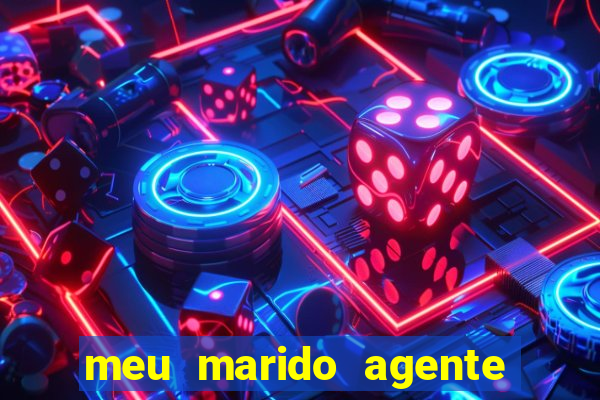 meu marido agente secreto dublado online